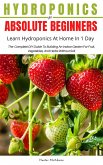 Hydroponics For Absolute Beginners (Learn Hydroponics At Home In One Day) (eBook, ePUB)