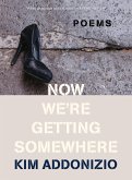 Now We're Getting Somewhere: Poems (eBook, ePUB)