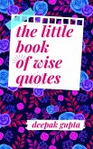 The Little Book of Wise Quotes (eBook, ePUB) The Little Book of Wise Quotes (eBook, ePUB)