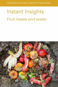 Instant Insights: Fruit losses and waste (eBook, ePUB) - Yahia, Elhadi M.; Fonseca, Jorge; Toivonen, Peter; Watkins, Chris; Alkan, Noam; Kumar, Anirudh; Wang, K.; Handa, A. K.; Mattoo, A. K.