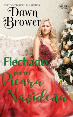 Flechado Por Mi Pícara Navideña (eBook, ePUB) - Brower, Dawn