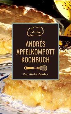 Andrés Apfelkompott Kochbuch (eBook, ePUB) - Gerdes, André