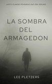 La Sombra Del Armagedon (Novelas: Niño de la Resurrección Furia La sombra del Armagedón en la oscuridad jugamos El jue) (eBook, ePUB)