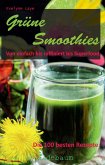 Grüne Smoothies - Von einfach bis raffiniert bis Superfood. Die besten 100 Rezepte (eBook, ePUB)