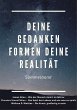 Deine Gedanken formen deine Realität... - Bild 1