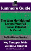 Summary Guide: The Wim Hof Method: Activate Your Full Human Potential: By Wim Hof   The MW Summary Guide (Breathwork, Mental Toughness, Anti-Inflammation) (eBook, ePUB)