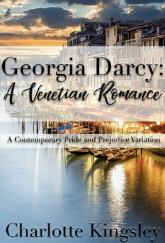 Cover Georgia Darcy: A Venetian Romance - A Contemporary Pride and Prejudice Variation (eBook, ePUB)