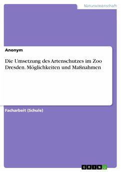 Die Umsetzung des Artenschutzes im Zoo Dresden. Möglichkeiten und Maßnahmen (eBook, PDF)