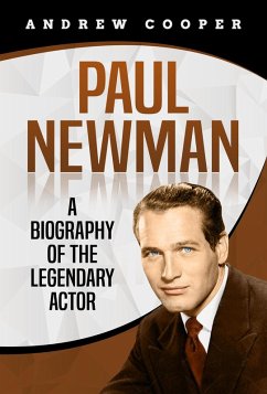 Paul Newman: A Biography of the Legendary Actor (eBook, ePUB) - Cooper, Andrew
