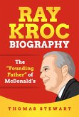 Ray Kroc Biography: The "Founding Father" of McDonald's (eBook, ePUB)