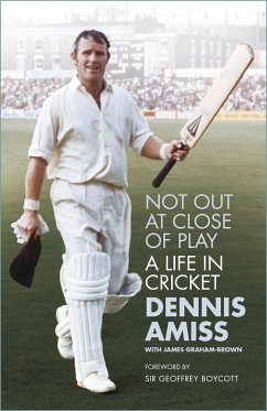 Not Out at Close of Play (eBook, ePUB) - Amiss MBE, Dennis