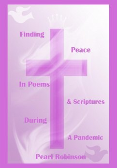 Finding Peace in Poems and Scriptures During a Pandemic (eBook, ePUB) - Robinson, Pearl