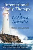 Interactional Family Therapy: A Faith-based Perspective (eBook, ePUB) Interactional Family Therapy: A Faith-based Perspective (eBook, ePUB)
