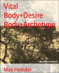 Vital Body+Desire Body+Archetype (eBook, ePUB) - Heindel, Max