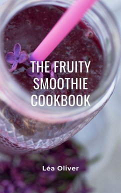 Cover The Fruity Smoothie Cookbook (eBook, ePUB)