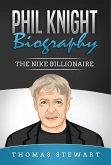 Phil Knight Biography: The Nike Billionaire (eBook, ePUB)
