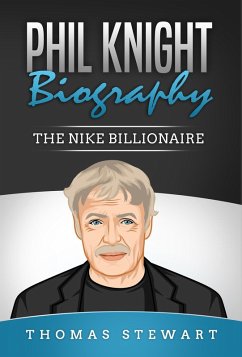 Phil Knight Biography: The Nike Billionaire (eBook, ePUB) - Stewart, Thomas
