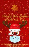 Would You Rather Book for Kids: 2022 Covid Christmas and New Year. Funny Games and D¿Y Crafts with Your Child (eBook, ePUB)