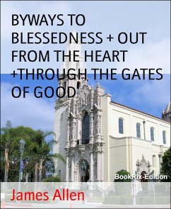 Cover BYWAYS TO BLESSEDNESS + OUT FROM THE HEART +THROUGH THE GATES OF GOOD (eBook, ePUB)