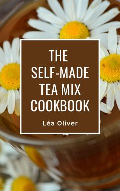 Cover The Self-made Tea Mix Cookbook (eBook, ePUB)