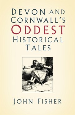Cover Devon and Cornwall's Oddest Historical Tales (eBook, ePUB)