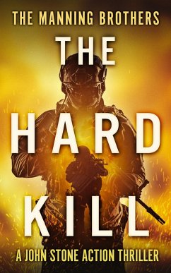 The Hard Kill (A John Stone Action Thriller, #1) (eBook, ePUB) - Manning, Allen; Manning, Brian