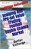 Scalping and Pre-set Value Trading: Football Double Chance Market - Betfair Exchange (eBook, ePUB)
