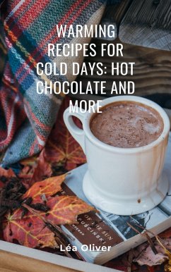 Cover Warming Recipes for Cold Days: Hot Chocolate and More (eBook, ePUB)