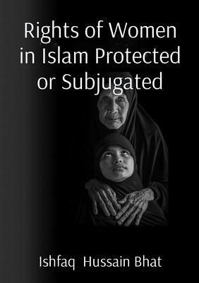 Rights of Women in Islam Protected or Subjugated (eBook, ePUB) Rights of Women in Islam Protected or Subjugated (eBook, ePUB)