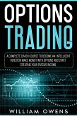 Options Trading: A Complete Crash Course to Become an Intelligent Investor - Make Money with Options and Start Creating Your Passive Income (eBook, ePUB)