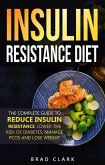 The Insulin Resistance Diet: The Complete Guide to Reduce Insulin Resistance, Lower the Risk of Diabetes, Manage PCOS, and Lose Weight (eBook, ePUB)