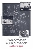 Cómo matar a un dictador (eBook, ePUB)