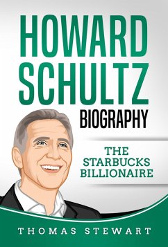 Howard Schultz: Biography The Starbucks Billionaire (eBook, ePUB) - Stewart, Thomas