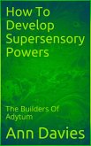 How To Develop Supersensory Powers (eBook, ePUB)