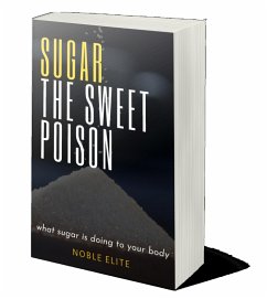 Sugar the Sweet Poison (eBook, ePUB) - Elite, Noble