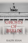Ghosts Of Berlin (eBook, ePUB)
