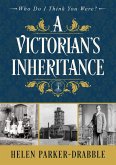 A Victorian's Inheritance (Who Do I Think You Were?(TM), #1) (eBook, ePUB)