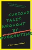 Curious Tales Wrought by Quarantine (eBook, ePUB)
