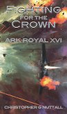 Fighting for the Crown (Ark Royal 16) (eBook, ePUB)