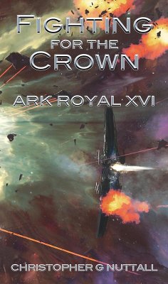 Fighting for the Crown (Ark Royal 16) (eBook, ePUB) - Nuttall, Christopher G.