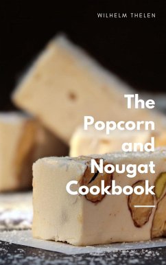 Cover The Popcorn and Nougat Cookbook (eBook, ePUB)