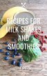 Recipes for Milk Shakes and Smoothies... - Bild 1