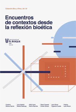 Encuentros de contextos desde la reflexión bioética (eBook, ePUB) - García, Carolina Gómez; Restrepo, Juan Gabriel Madrid; Ramírez, Deily Carol Sierra; Olivera, César Orlando Enciso; Cuesta, Juan David Figueroa; León-Munar, Patricia