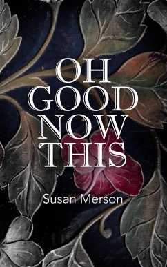 Oh Good Now This (eBook, ePUB) - Merson, Susan