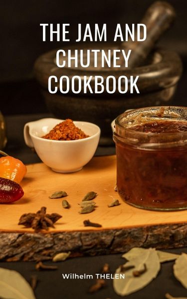 The Jam and Chutney Cookbook (eBook, ePUB)