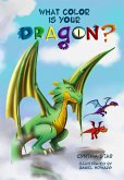 What Color is Your Dragon? (Book #1 of What Color is Your Dragon?) (eBook, ePUB) What Color is Your Dragon? (Book #1 of What Color is Your Dragon?) (eBook, ePUB)
