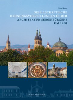 Gesellschaftliche Ordnungsvorstellungen in der Architektur Siebenbürgens um 1900 - Hagen, Timo