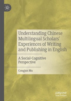 Understanding Chinese Multilingual Scholars¿ Experiences of Writing and Publishing in English - Mu, Congjun