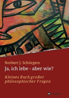 Ja, ich lebe - aber wie? - Schürgers, Norbert J.