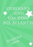 Silberana und das Ding aus Atlantis